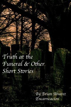 Truth at the Funeral & Other Short Stories (eBook, ePUB) - Encarnacion, Brian Alvarez