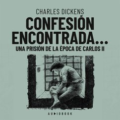 Confesión encontrada en una prisión de la época de Carlos II (MP3-Download) - Dickens, Charles