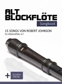 Altblockflöte Songbook - 15 Songs von Robert Johnson für Altblockflöte in F (eBook, ePUB)