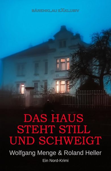 Das Haus steht still und schweigt - Ein Nord-Krimi (eBook, ePUB) Das Haus steht still und schweigt - Ein Nord-Krimi (eBook, ePUB)