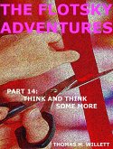 The Flotsky Adventures: Part 14 - Think and Think Some More (eBook, ePUB)
