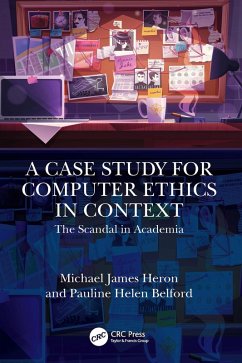 A Case Study for Computer Ethics in Context (eBook, PDF) - Heron, Michael James; Belford, Pauline Helen