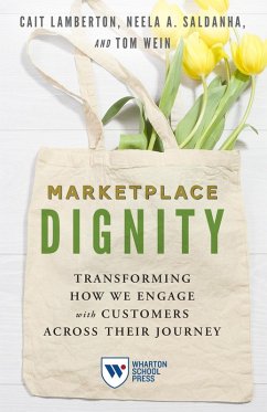 Marketplace Dignity (eBook, ePUB) - Lamberton, Cait; Saldanha, Neela A.; Wein, Tom Marketplace Dignity (eBook, ePUB) - Lamberton, Cait; Saldanha, Neela A.; Wein, Tom
