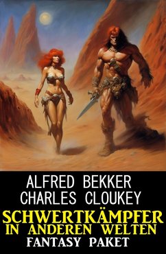 Schwertkämpfer in anderen Welten: Fantasy Paket (eBook, ePUB) - Bekker, Alfred; Cloukey, Charles