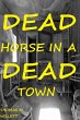 Dead Horse in a Dead Town (eBook, ePUB) - Bild 1