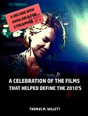 A Decade Now Available for Streaming: A Celebration of the Films That Helped Define the 2010's (eBook, ePUB)