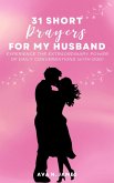 31 Short Prayers For My Husband (eBook, ePUB) 31 Short Prayers For My Husband (eBook, ePUB)