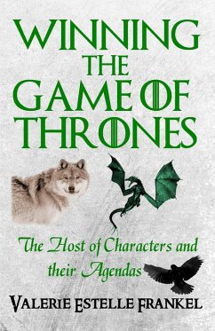 Winning the Game of Thrones: The Host of Characters and their Agendas (eBook, ePUB) - Frankel, Valerie Estelle