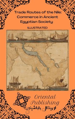 Trade Routes of the Nile Commerce in Ancient Egyptian Society (eBook, ePUB) - Publishing, Oriental