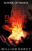 Fire Element Mastery Manual (School of Magick, #5) (eBook, ePUB) Fire Element Mastery Manual (School of Magick, #5) (eBook, ePUB)