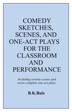 Comedy Sketches, Scenes, and One-Act Plays for the Classroom and Performance (eBook, ePUB) - Buis, B K