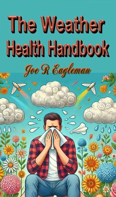 The Weather Health Handbook (eBook, ePUB) - Eagleman, Joe R