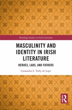Masculinity and Identity in Irish Literature (eBook, ePUB) - Tully de Lope, Cassandra S.
