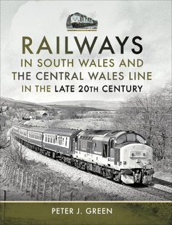 Railways in South Wales and the Central Wales Line in the Late 20th Century (eBook, ePUB) - Green, Peter J.