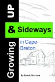 Growing Up & Sideways in Cape Breton (eBook, ePUB) Growing Up & Sideways in Cape Breton (eBook, ePUB)