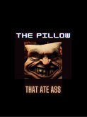 The Pillow That Ate Ass (eBook, ePUB)
