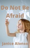 Do Not Be Afraid (Devotionals, #51) (eBook, ePUB) Do Not Be Afraid (Devotionals, #51) (eBook, ePUB)