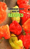 Caribbean Spicy Healthy Recipes (eBook, ePUB)