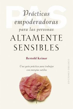 Prácticas empoderadoras para las personas altamente sensibles (eBook, ePUB) - Keinar, Bertold