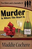 Murder Is Where the Heart Is (Two Sisters and a Journalist, #2) (eBook, ePUB)