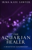 The Aquarian Healer: A BrightStar Empowerment (eBook, ePUB) The Aquarian Healer: A BrightStar Empowerment (eBook, ePUB)