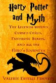 Harry Potter and Myth: The Legends behind Cursed Child, Fantastic Beasts, and all the Hero's Journeys (eBook, ePUB)
