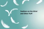 Feathers in the Wind and Other Fluff (eBook, ePUB)