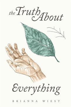 The Truth About Everything (eBook, ePUB) - Wiest, Brianna
