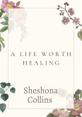 A Life Worth Healing (eBook, ePUB)