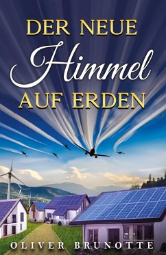 Der neue Himmel auf Erden - Brunotte, Oliver