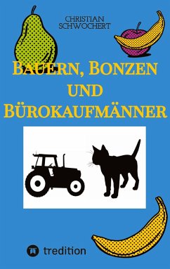 Bauern, Bonzen und Bürokaufmänner - Schwochert, Christian