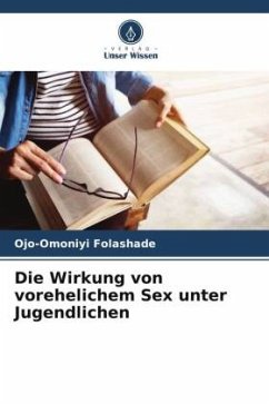 Die Wirkung von vorehelichem Sex unter Jugendlichen - Folashade, Ojo-Omoniyi