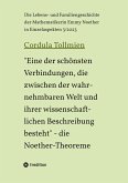 &quote;Eine der schönsten Verbindungen, die zwischen der wahrnehmbaren Welt und ihrer wissenschaftlichen Beschreibung besteht&quote; - die Noether-Theoreme