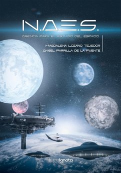 N.A.E.S. Agencia para el estudio del espacio (eBook, ePUB) - Parrilla de la Fuente, Ángel; Lozano Tejedor, Magdalena