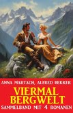 Viermal Bergwelt: Sammelband (eBook, ePUB)