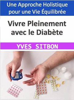 Vivre Pleinement avec le Diabète (eBook, ePUB) - Sitbon, Yves