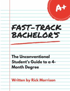 Fast Track Bachelor's: The Unconventional Student's Guide to a 4-Month Degree (eBook, ePUB) - Morrison, Rick