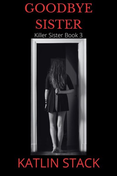Goodbye Sister (Killer Sister, #3) (eBook, ePUB) Goodbye Sister (Killer Sister, #3) (eBook, ePUB)