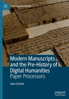 Modern Manuscripts and the Pre-History of Digital Humanities - Christie, Alex