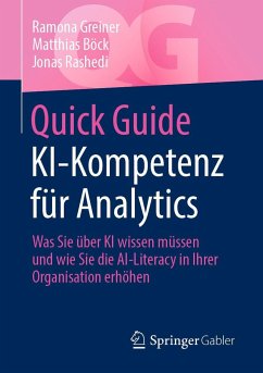 Quick Guide KI-Kompetenz für Analytics - Greiner, Ramona;Böck, Matthias;Rashedi, Jonas