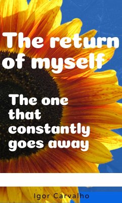 The return of myself; that one thats keep going away. (eBook, ePUB) - Carvalho, Igor de Oliveira