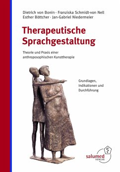 Therapeutische Sprachgestaltung - Bonin, Dietrich von;Schmidt-von Nell, Franziska;Böttcher, Esther