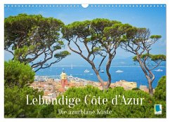 Lebendige Cote d'Azur: Die azurblaue Küste (Wandkalender 2025 DIN A3 quer), CALVENDO Monatskalender