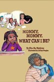 MOMMY,MOMMY,WHAT CAN I BE? (eBook, ePUB)