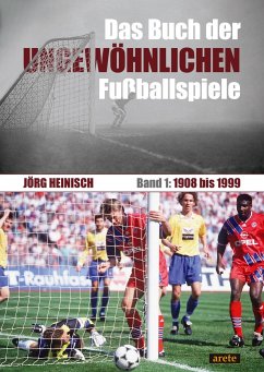 Das Buch der ungewöhnlichen Fußballspiele - Heinisch, Jörg