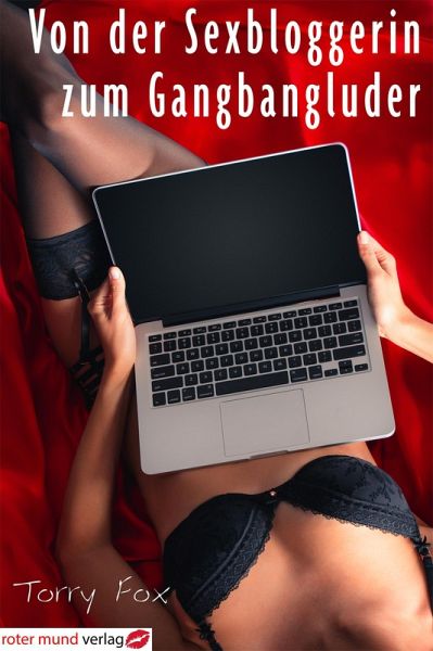 Von der Sexbloggerin zum Gangbangluder (eBook, ePUB) Von der Sexbloggerin zum Gangbangluder (eBook, ePUB)