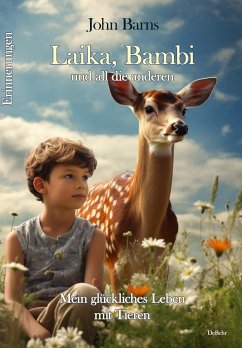 Laika, Bambi und all die anderen - Mein glückliches Leben mit Tieren - Erinnerungen - Barns, John