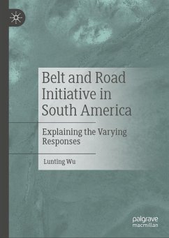Belt and Road Initiative in South America - Wu, Lunting