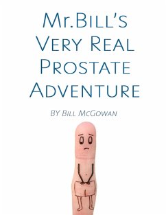 Mr. Bill's Very Real Prostate Adventure (eBook, ePUB) - Mcgowan, Bill