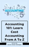 Accounting 101: Learn Cost Accounting From A To Z (eBook, ePUB)